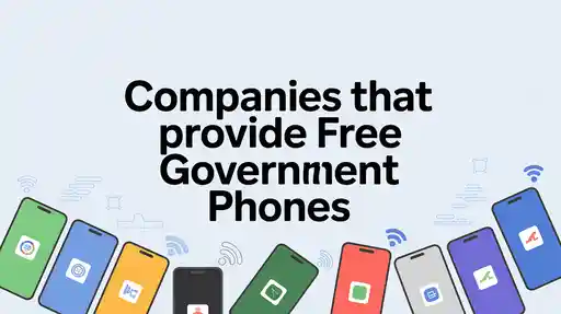 Companies that Provide Free Government Phones