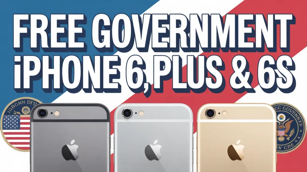 Free Government iPhone 6, 6 Plus & 6s